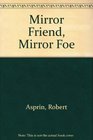 Mirror Friend Mirror Foe