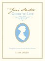 The Jane Austen Guide to Life Thoughtful Lessons for the Modern Woman