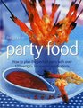 Party Food How To Plan The Perfect Party With Over 120 Recipes For Special Celebrations