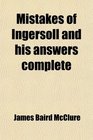 Mistakes of Ingersoll and his answers complete
