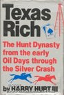 Texas Rich The Hunt Dynasty from the Early Oil Days Through the Silver Crash