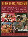 Themes Dreams and Schemes  Banquet Menu Ideas Concepts and Thematic Experiences