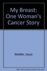 My Breast One Woman's Cancer Story