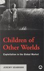 Children of Other Worlds Exploitation in the Global Market