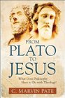 From Plato to Jesus What Does Philosophy Have to Do with Theology