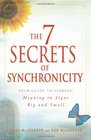 The 7 Secrets of Synchronicity Your Guide to Finding Meaning in Signs Big and Small