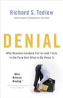 Denial Why Business Leaders Fail to Look Facts in the Faceand What to Do About It