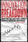 Innovation Breakdown How the FDA and Wall Street Cripple Medical Advances