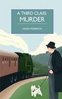 A Third Class Murder a cozy 1930s mystery set in an English village