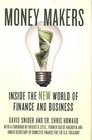 Money Makers Inside the New World of Finance and Business