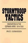 Stormtroop Tactics  Innovation in the German Army 19141918