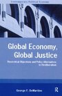 Global Economy Global Justice  Theoretical Objections and Policy Alternatives to Neoliberalism