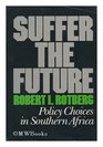 Suffer the Future Policy Choices in Southern Africa