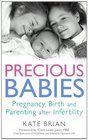 Precious Babies Pregnancy Birth and Parenting After Infertility