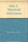 George C Marshall Interviews and Reminiscences