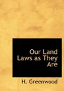 Our Land Laws as They Are