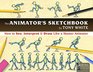 The Animator's Sketchbook How to See Interpret  Draw Like a Master Animator