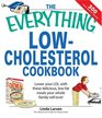 The Everything LowCholesterol Cookbook Keep You Heart Healthy With 300 Delicious LowFat LowCarb Recipes