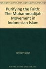 Purifying the Faith The Muhammadijah Movement in Indonesian Islam