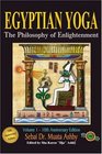 Egyptian Yoga The Philosophy of Enlightenment