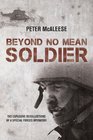 Beyond No Mean Soldier The Explosive Recollections of a Former Special Forces Operator