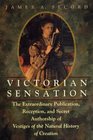 Victorian Sensation  The Extraordinary Publication Reception and Secret Authorship of Vestiges of the Natural History of Creation