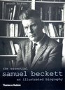 The Essential Samuel Beckett An Illustrated Biography Revised Edition