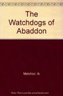 The Watchdogs of Abaddon