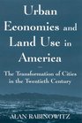 Urban Economics and Land Use in America The Transformation of Cities in the Twentieth Century