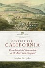 Contest for California From Spanish Colonization to the American Conquest