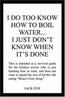 I Do Too Know How to Boil Wateri Just Don't Know When It's Done