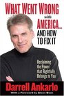 What Went Wrong with AmericaAnd How to Fix It Reclaiming The Power That Rightfully Belongs To You