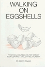 Walking on Eggshells Practical Counsel for Women in or Leaving a Violent Relationship