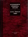 O'Connor's Federal Rules and Civil Trials 1997 Practice Guide and Annotated Federal Rules of Civil Procedure and Evidence