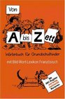 Von A bis Zett neue Rechtschreibung Wrterbuch fr Grundschulkinder m BildWortLexikon Franzsisch
