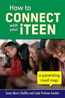 How to Connect with Your iTeen A Parenting Road Map