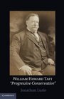 William Howard Taft Progressive Conservative