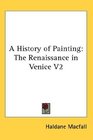 A History of Painting The Renaissance in Venice V2
