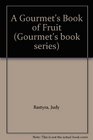 A Gourmet's Book of Fruit