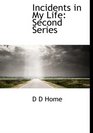 Incidents in My Life Second Series