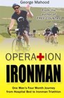 Operation Ironman One Man's Four Month Journey from Hospital Bed to Ironman Triathlon