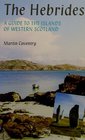 The Hebrides A Guide to the Islands of Western Scotland