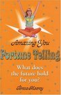 Amazing You Fortune Telling What Does the Future Hold for You