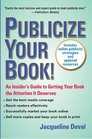 Publicize Your Book  An Insider's Guide to Getting Your Book the Attention It Deserves