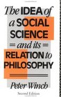 The Idea of a Social Science And Its Relations to Philosophy