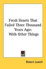 Fresh Hearts That Failed Three Thousand Years Ago With Other Things