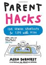 Parent Hacks 134 Genius Shortcuts for Life with Kids