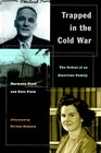 Trapped in the Cold War The Ordeal of an American Family