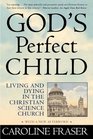 God's Perfect Child  Living and Dying in the Christian Science Church