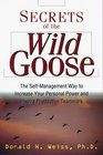 Secrets of the Wild Goose The SelfManagement Way to Increase Your Personal Power and Inspire Productive Teamwork